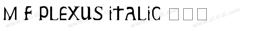 m f plexus italic字体转换 m f plexus italic字体转换